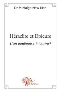 Héraclite et Epicure : L'un explique-t-il l'autre?