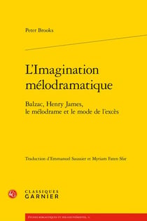 L'imagination mélodramatique - Balzac, Henry James, le mélodrame et le mode de l'excès