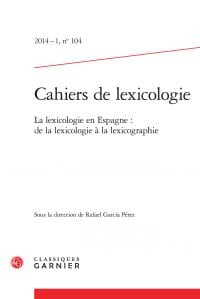 Cahiers de lexicologie n.104 : la lexicologie en Espagne : de la lexicologie à la lexicographie