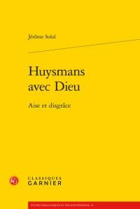 Huysmans avec Dieu - aise et disgrâce