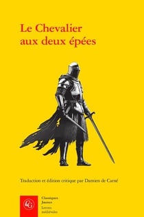 Le Chevalier aux deux épées : Roman arthurien anonyme du xiiie siècle