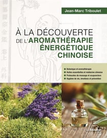À la découverte de l'aromathérapie énergetique chinoise