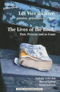 Les vies du livre, passées, présentes et à venir / the lives of the book, past, present and to come