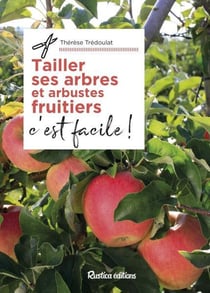 Tailler ses arbres et arbustes fruitiers, c'est facile !