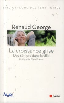 Croissance grise (la) - des seniors dans la ville