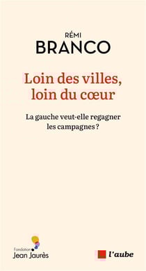 Loin des villes, loin du coeur : La gauche veut-elle regagner les campagnes ?