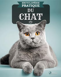 Encyclopédie pratique : Du chat