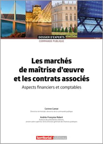Les marchés de maîtrise d'?uvre et les contrats associés : aspects financiers et comptables (7e édition)