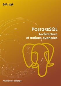 Postgresql - architecture et notions avancées