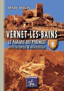 Vernet-les-Bains - le paradis des Pyrénées - notice historique & archéologique