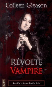 Les chroniques des Gardella Tome 3 - révolte vampire