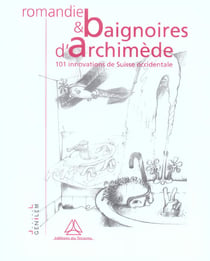Romandie et baignoires d'archimedes - 101 innovations de suisse occidentale