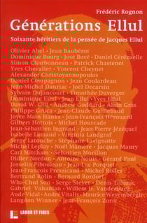 Générations ellul - 60 héritiers de la pensée de jacques ellul