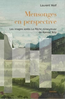 Mensonges en perspective : les images après la pêche miraculeuse de Konrad Witz