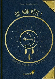 Oh mon rêve ! grimoire magique et alchimique