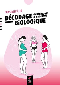 Décodage biologique : Gynécologie et grossesse