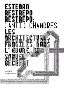 (anti)chambres - les architectures fragiles dans l'oeuvre de Samuel Beckett