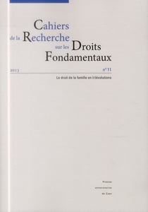 Cahiers de la Recherche sur les Droits Fondamentaux, n° 11/2013 : Le droit de la famille en (r)évolutions