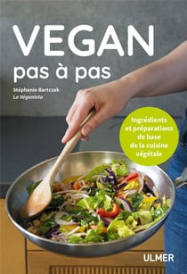 Vegan pas à pas - ingrédients et préparation de base de la cuisine végétale