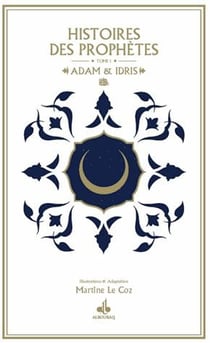 Histoires des prophètes Tome 1 - Adam et Idris
