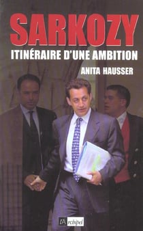 Sarkozy, itineraire d'une ambition