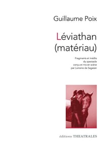 Léviathan (matériau) : Fragments et inédits du spectacle conçu et mis en scène par Lorraine de Sagazan