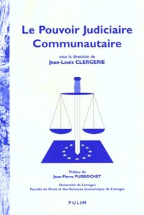 Le Pouvoir judiciaire communautaire : Colloque organisé par  l'Institut d'études européennes de l'université libre de Bruxelles et de la Faculté de droit et des sciences économiques de Limoges, Limoges 16 oct. 1998