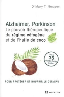 Alhzeimer, Parkinson - le pouvoir thérapeutique du régime cétogène et de l'huile de coco