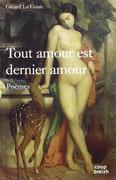 Tout amour est dernier amour - poèmes