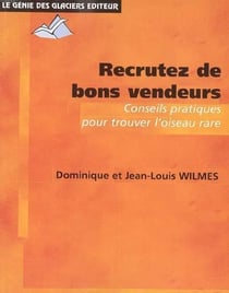 Recrutez de bons vendeurs - conseils pratiques pour trouver l'oiseau rare