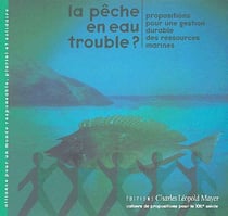 La peche en eau trouble ?  propositions pour une gestion durable des ressources marines