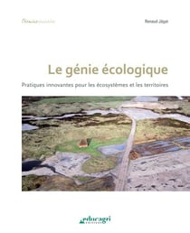 Le génie écologique - pratiques innovantes pour les écosystèmes et les territoires