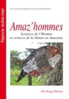 Amaz'hommes : Sciences de l'homme et sciences de la Nature en Amazonie