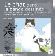 Le chat dans la bande dessinée - de félix à blacksad, un siècle d'espiéglerie féline dans le petit monde du ixe art