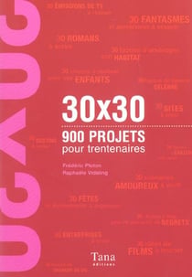 30 x 30 - 900 projets pour trentenaires