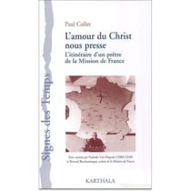 L'amour du Christ nous presse - l'itinéraire d'un prêtre de la mission de France