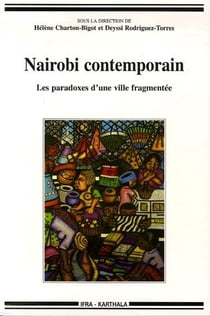 Nairobi contemporain - les paradoxes d'une ville fragmentée