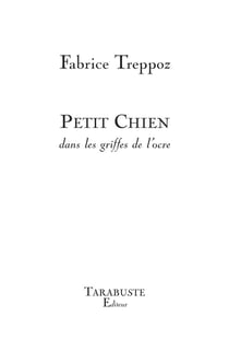 PETIT CHIEN - Fabrice Treppoz : dans les griffes de l'ocre