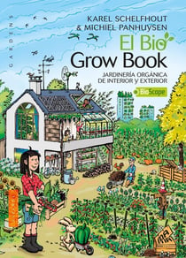 El bio grow book - jardinería orgánica de interior y exterior (2e édition)