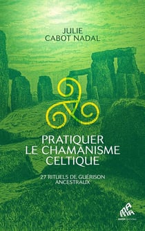 Pratiquer le chamanisme celtique