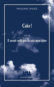 Cake ! - Il aurait suffi que tu sois mon frère