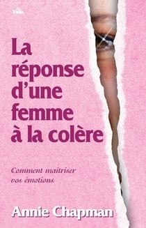 La réponse d'une femme à la colère : comment maîtriser vos émotions