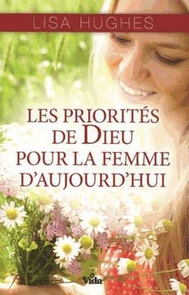 LES PRIORITES DE DIEU POUR LA FEMME D'AUJOURD'HUI.