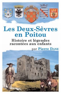 Les deux-sèvres en poitou - histoire et légendes racontées aux enfants