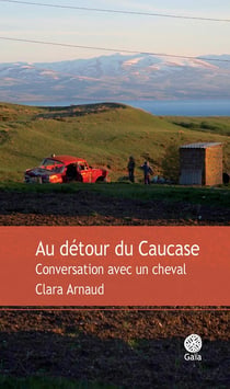 Au détour du Caucase - conversations avec un cheval