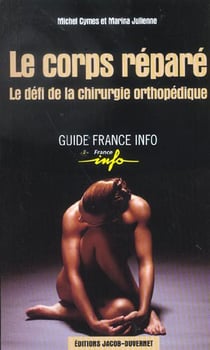 Le corps repare - le defi de la chirurgie orthopedique