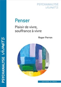 Penser : plaisir de vivre, souffrance à vivre