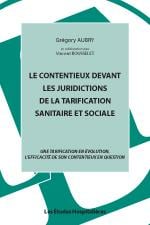 Le contentieux devant les juridictions de la tarification sanitaire et sociale - une tarification en évolution, l'efficacité de son contentieux en question
