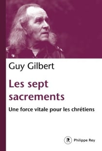 Les sept sacrements - une force vitale pour les chrétiens