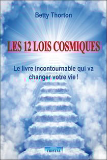 Les 12 lois cosmiques - le livre incontournable qui va changer votre vie !